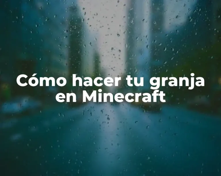 Cómo hacer tu granja en Minecraft