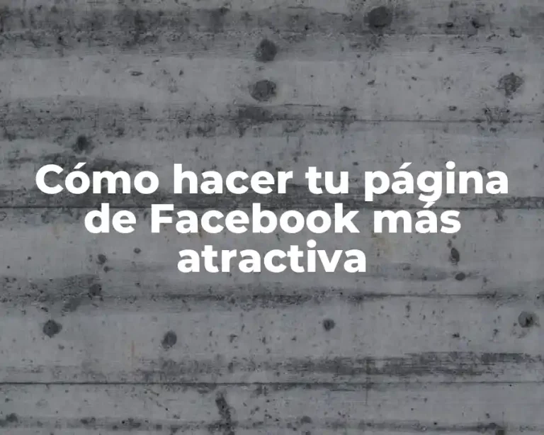 Cómo hacer tu página de Facebook más atractiva