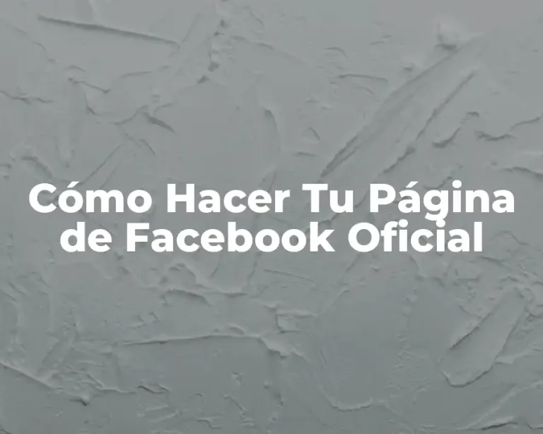 Cómo Hacer Tu Página de Facebook Oficial