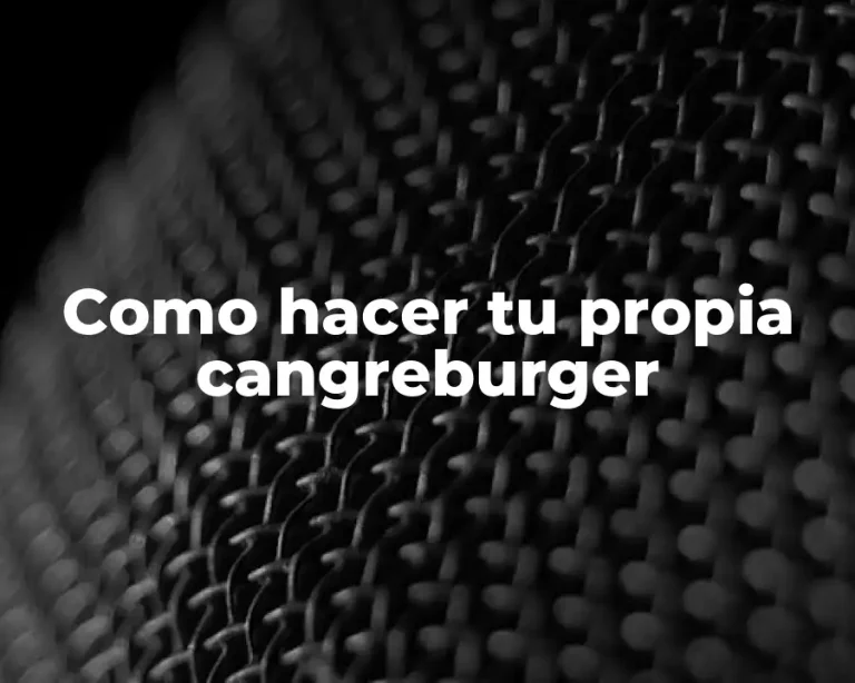 Como hacer tu propia cangreburger