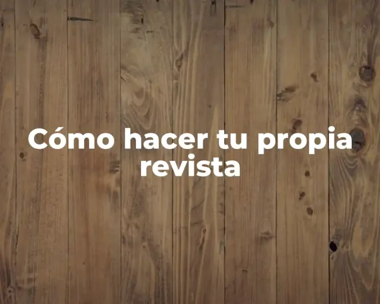 Cómo hacer tu propia revista