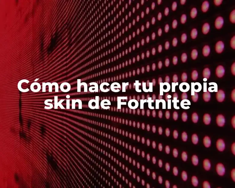 Cómo hacer tu propia skin de Fortnite