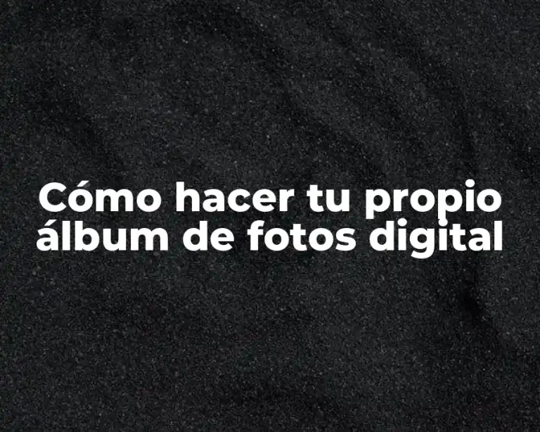 Cómo hacer tu propio álbum de fotos digital