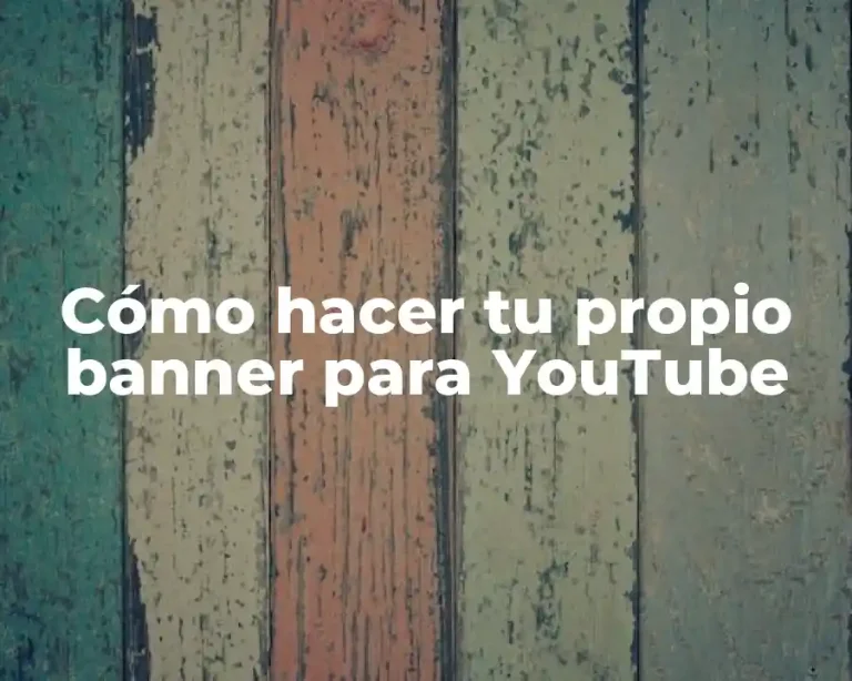 Cómo hacer tu propio banner para YouTube
