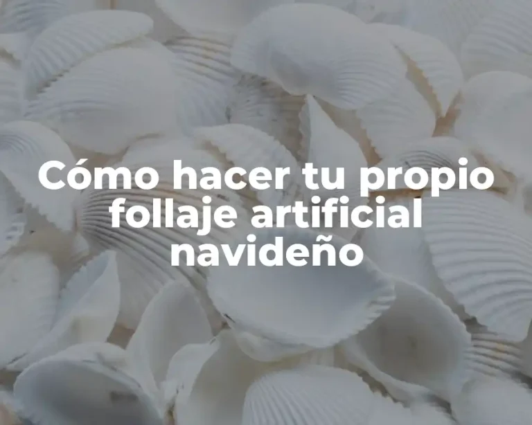 Cómo hacer tu propio follaje artificial navideño