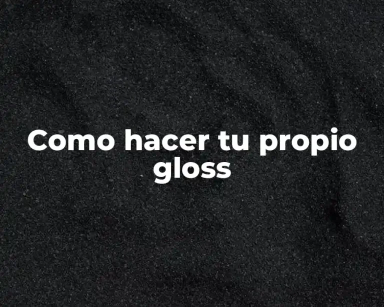 Como hacer tu propio gloss