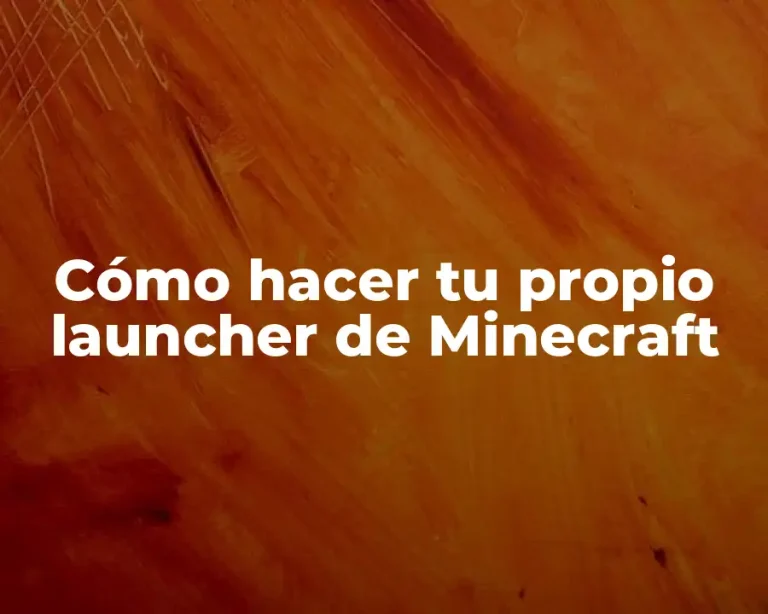 Cómo hacer tu propio launcher de Minecraft
