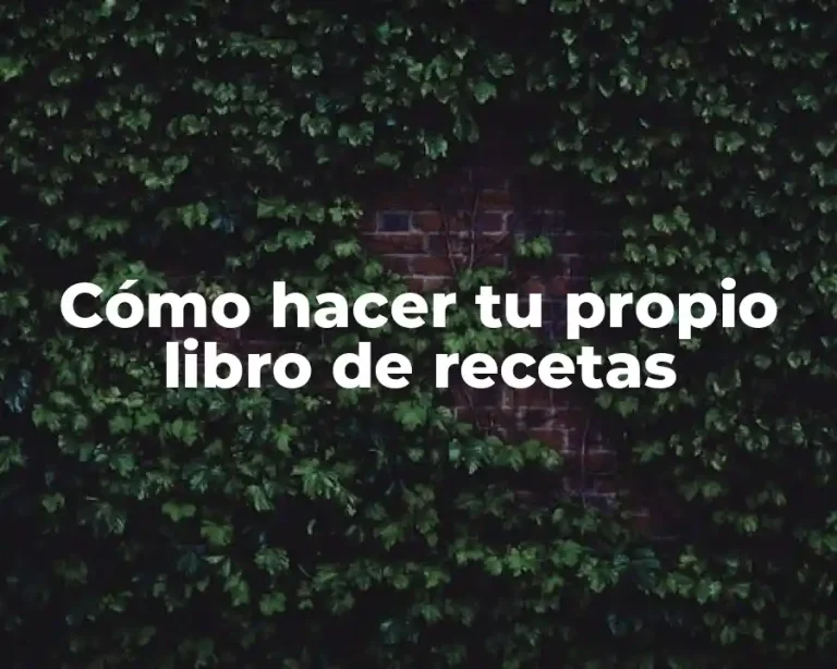 Cómo hacer tu propio libro de recetas
