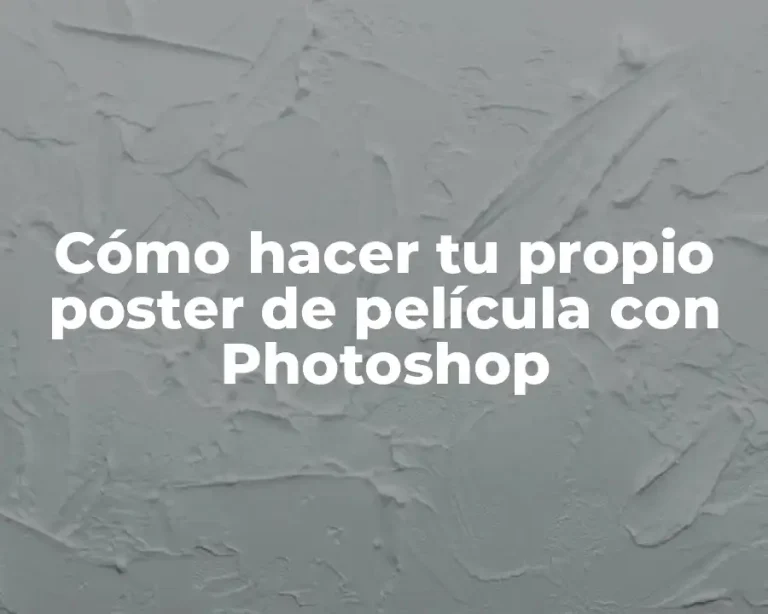 Cómo hacer tu propio poster de película con Photoshop