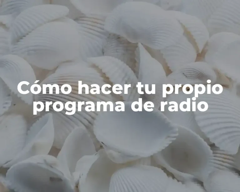 Cómo hacer tu propio programa de radio