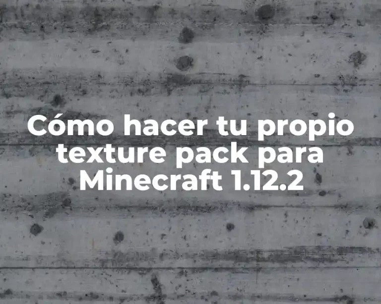 Cómo hacer tu propio texture pack para Minecraft 1.12.2
