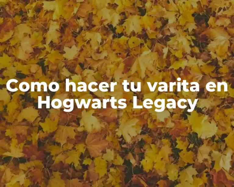 Como hacer tu varita en Hogwarts Legacy