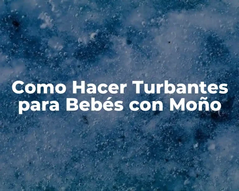 Como Hacer Turbantes para Bebés con Moño