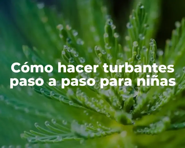 Cómo hacer turbantes paso a paso para niñas