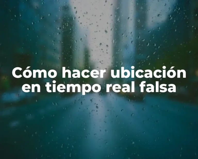 Cómo hacer ubicación en tiempo real falsa