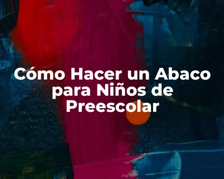 Cómo Hacer un Abaco para Niños de Preescolar