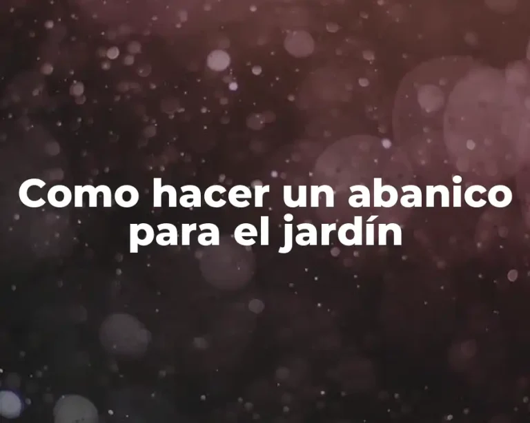 Como hacer un abanico para el jardín