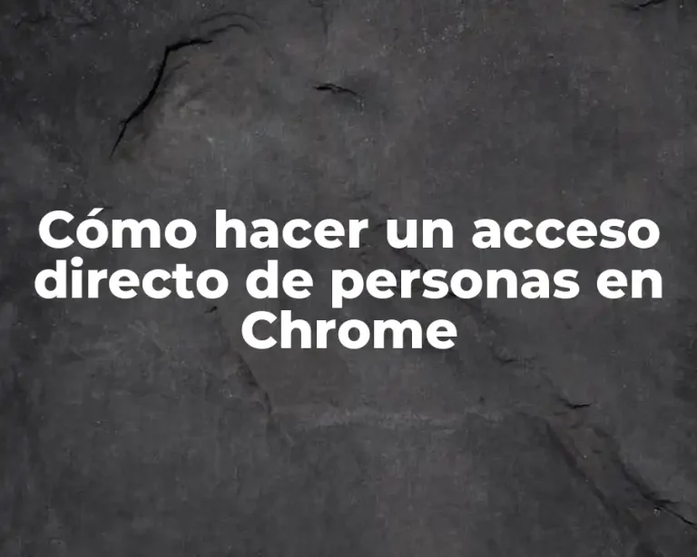 Cómo hacer un acceso directo de personas en Chrome
