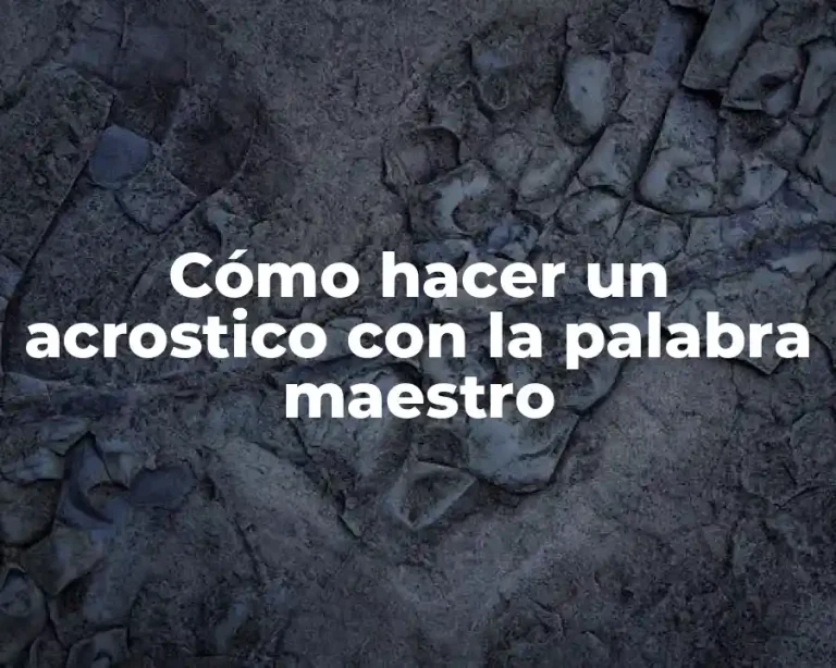 Cómo hacer un acrostico con la palabra maestro