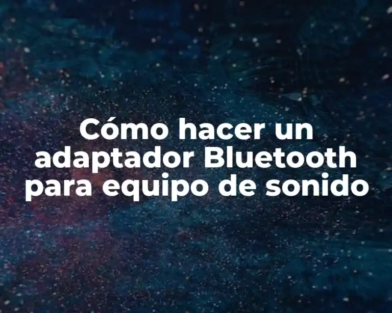 Cómo hacer un adaptador Bluetooth para equipo de sonido