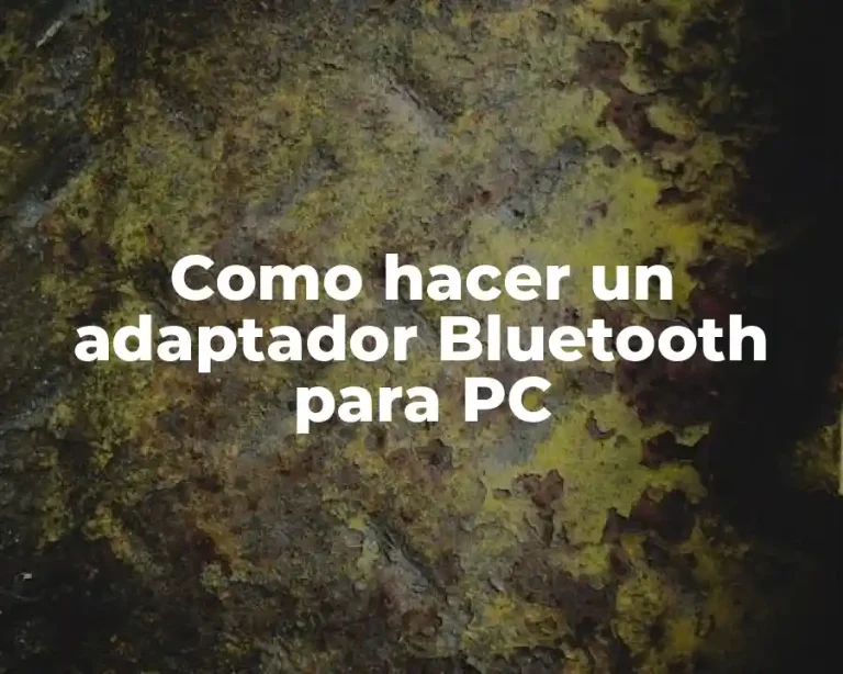 Como hacer un adaptador Bluetooth para PC