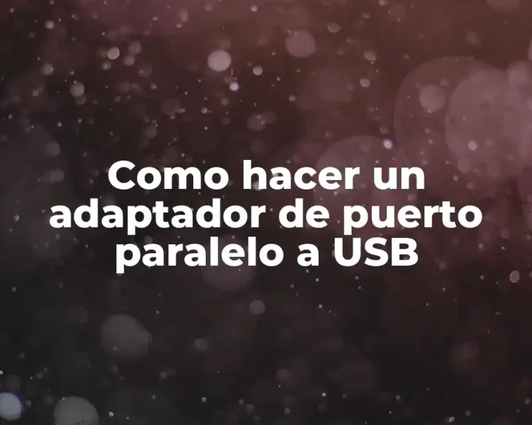 Como hacer un adaptador de puerto paralelo a USB