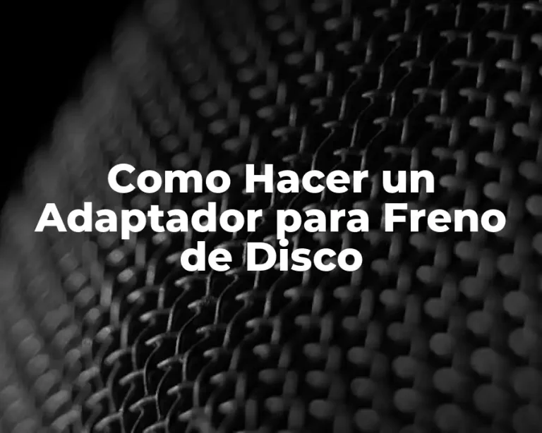 Como Hacer un Adaptador para Freno de Disco