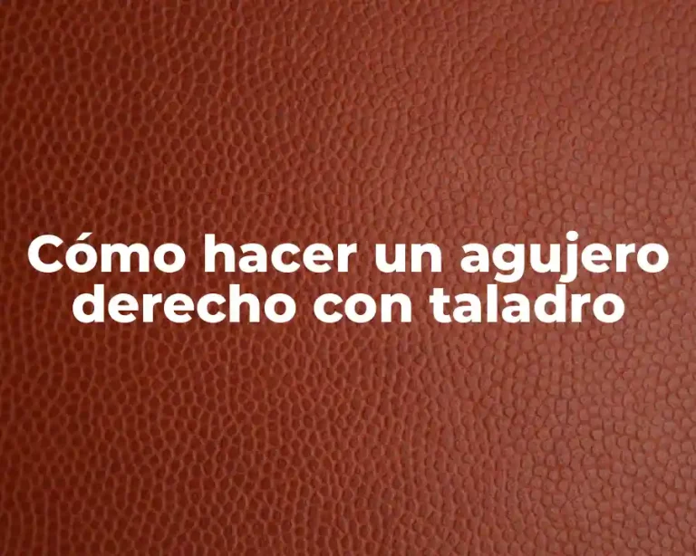 Cómo hacer un agujero derecho con taladro