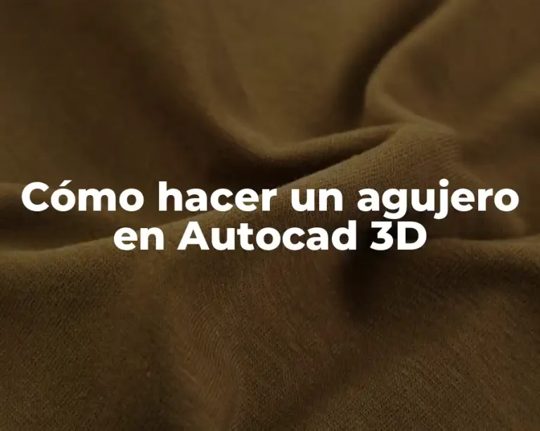 Cómo hacer un agujero en Autocad 3D