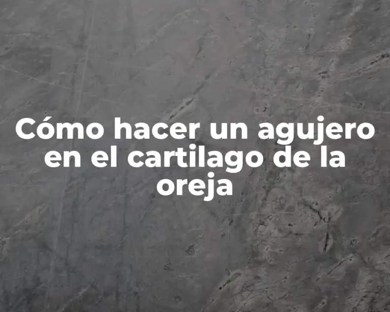 Cómo hacer un agujero en el cartilago de la oreja