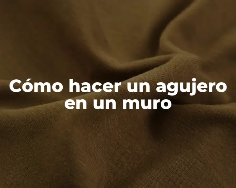 Cómo hacer un agujero en un muro