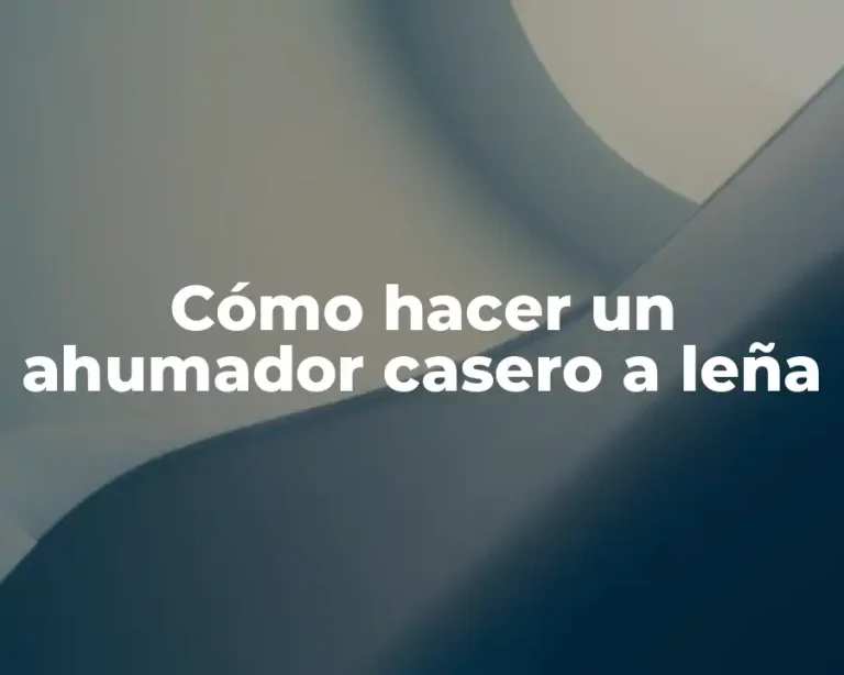 Cómo hacer un ahumador casero a leña