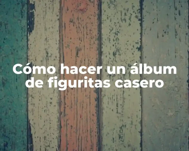 Cómo hacer un álbum de figuritas casero