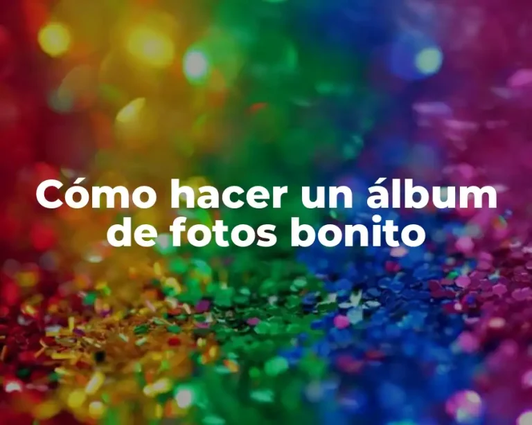 Cómo hacer un álbum de fotos bonito