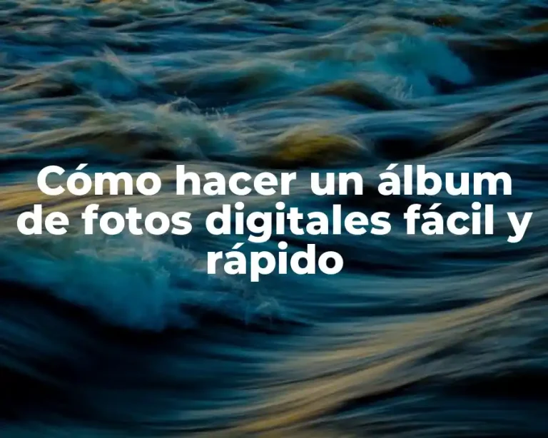 Cómo hacer un álbum de fotos digitales fácil y rápido