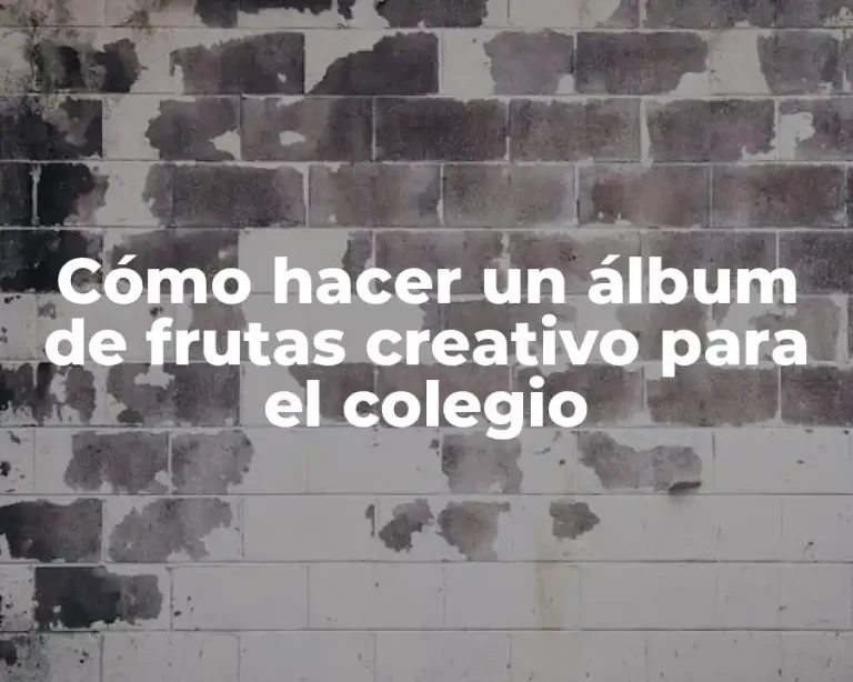 Cómo hacer un álbum de frutas creativo para el colegio