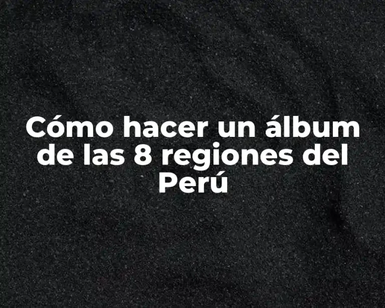 Cómo hacer un álbum de las 8 regiones del Perú