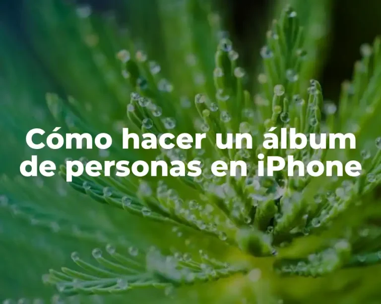 Cómo hacer un álbum de personas en iPhone