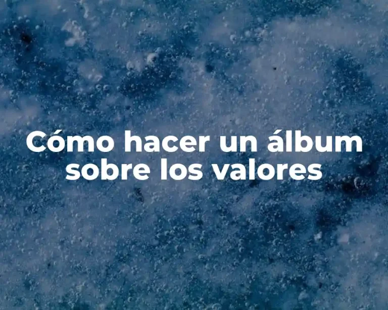 Cómo hacer un álbum sobre los valores