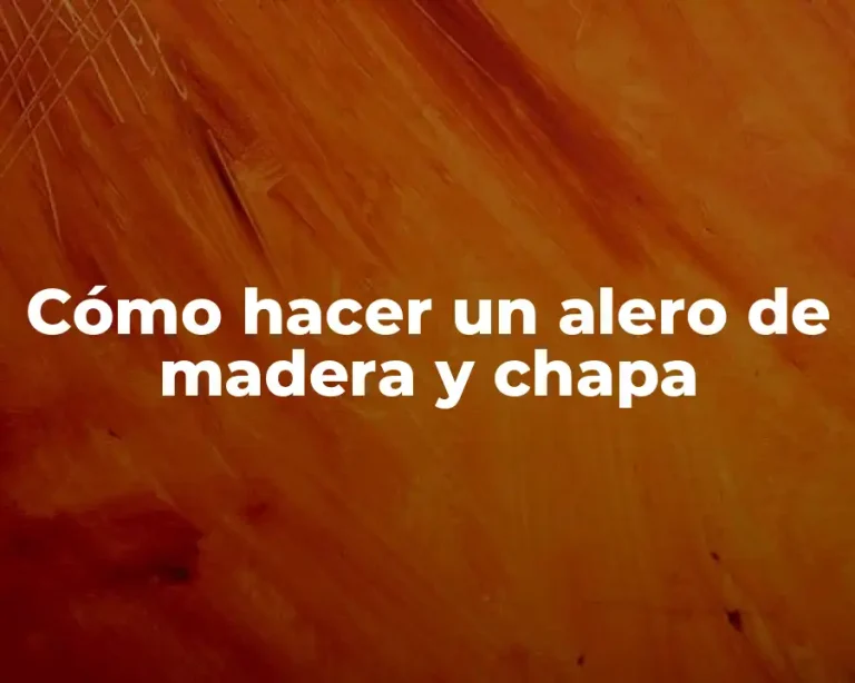 Cómo hacer un alero de madera y chapa