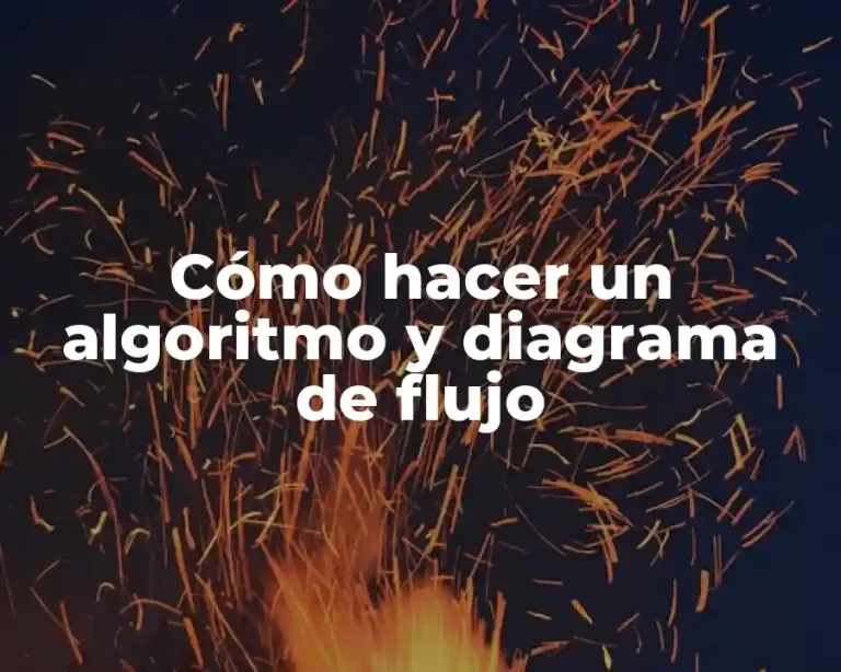 Cómo hacer un algoritmo y diagrama de flujo