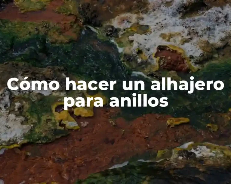 Cómo hacer un alhajero para anillos