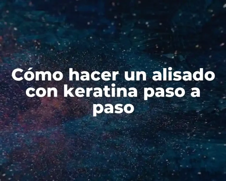 Cómo hacer un alisado con keratina paso a paso