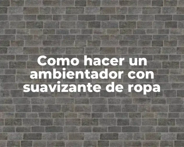 Como hacer un ambientador con suavizante de ropa