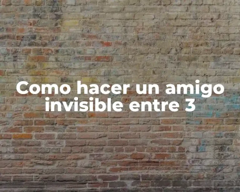 Como hacer un amigo invisible entre 3