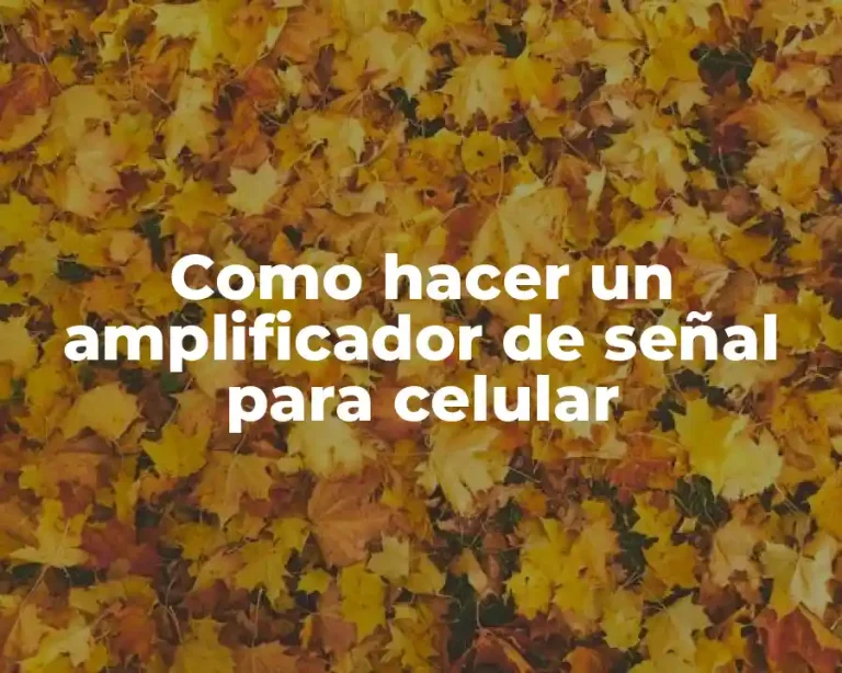 Como hacer un amplificador de señal para celular