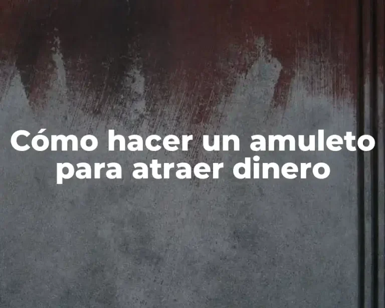 Cómo hacer un amuleto para atraer dinero