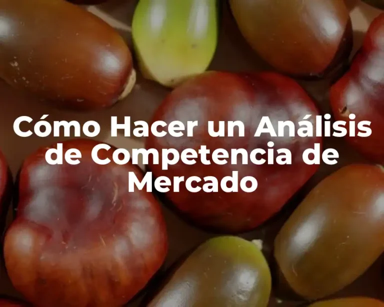 Cómo Hacer un Análisis de Competencia de Mercado