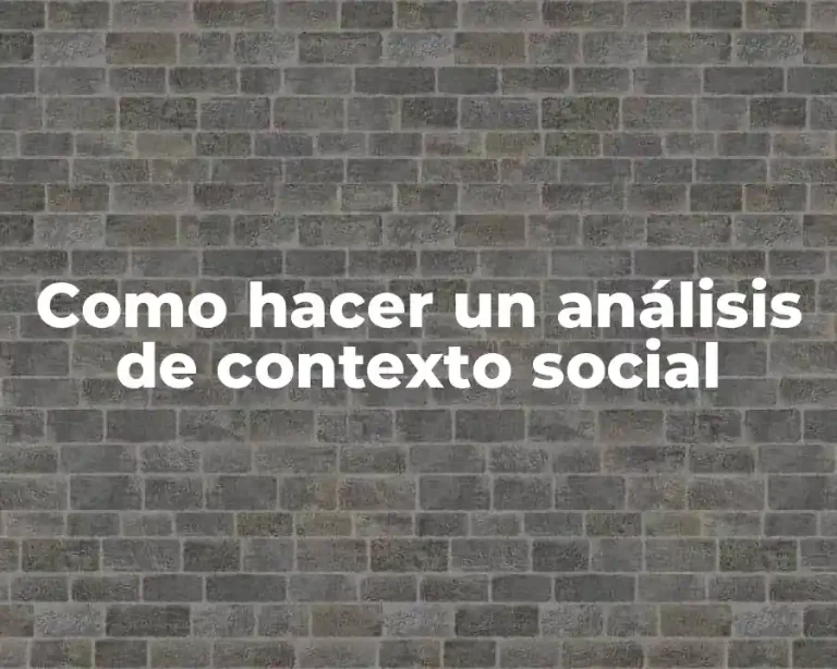 Como hacer un análisis de contexto social