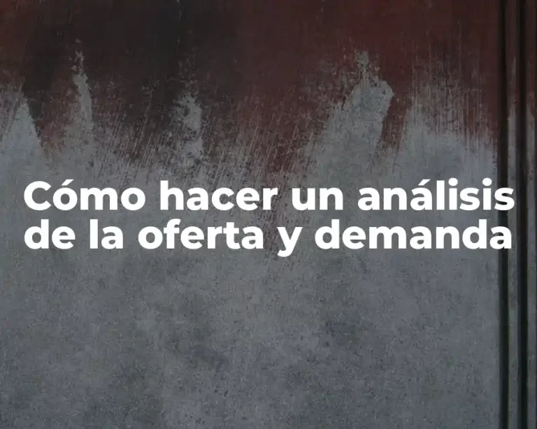 Cómo hacer un análisis de la oferta y demanda